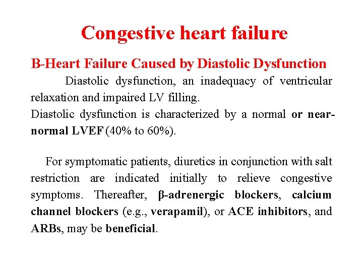 Congestive heart failure B-Heart Failure Caused by Diastolic Dysfunction Diastolic dysfunction, an inadequacy of