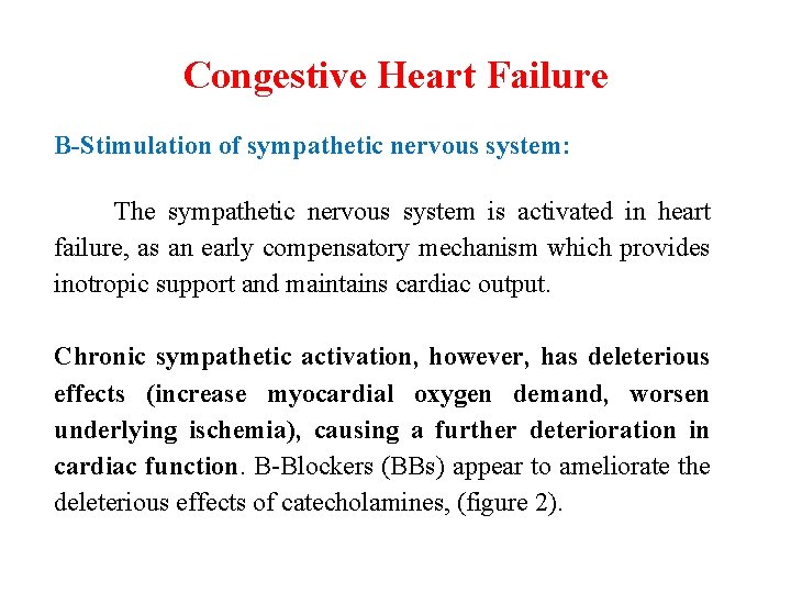 Congestive Heart Failure B-Stimulation of sympathetic nervous system: The sympathetic nervous system is activated