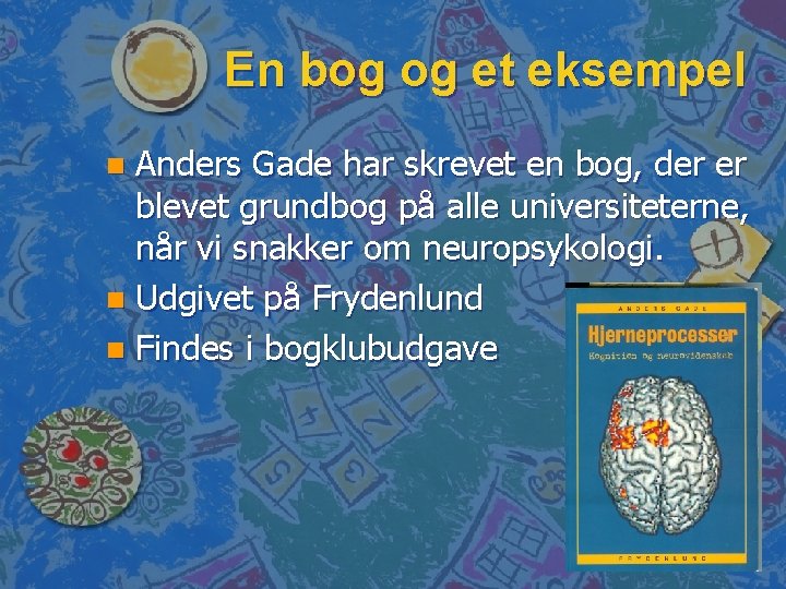 En bog og et eksempel Anders Gade har skrevet en bog, der er blevet