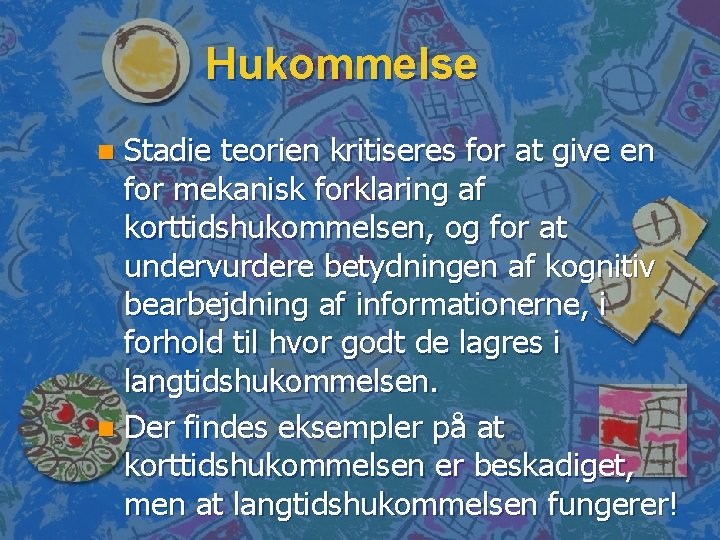 Hukommelse Stadie teorien kritiseres for at give en for mekanisk forklaring af korttidshukommelsen, og