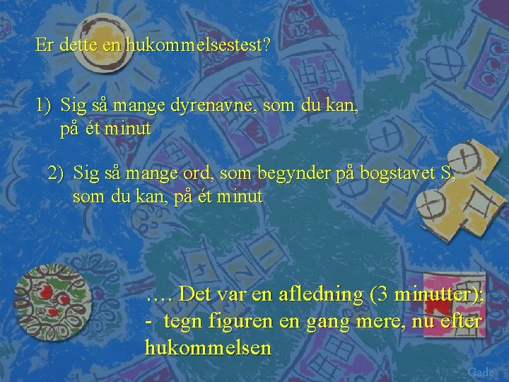 Er dette en hukommelsestest? 1) Sig så mange dyrenavne, som du kan, på ét