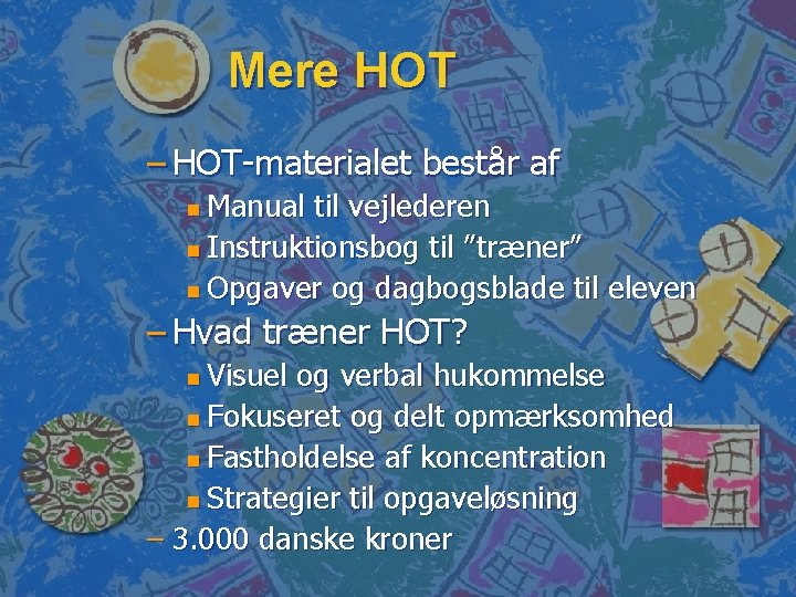 Mere HOT – HOT-materialet består af Manual til vejlederen n Instruktionsbog til ”træner” n