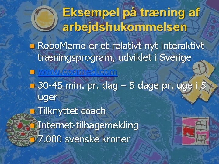 Eksempel på træning af arbejdshukommelsen Robo. Memo er et relativt nyt interaktivt træningsprogram, udviklet