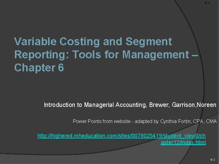 6 -1 Variable Costing and Segment Reporting: Tools for Management – Chapter 6 Introduction
