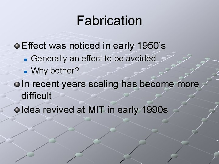 Fabrication Effect was noticed in early 1950’s n n Generally an effect to be