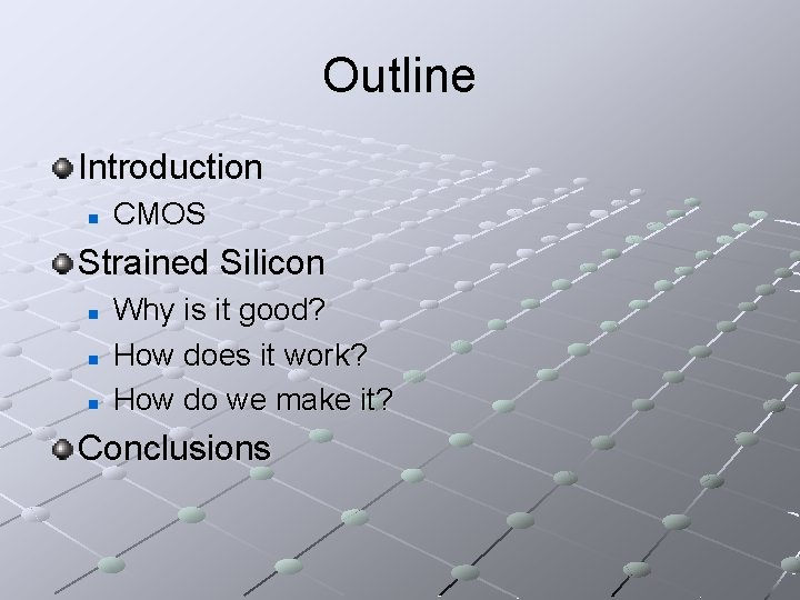 Outline Introduction n CMOS Strained Silicon n Why is it good? How does it