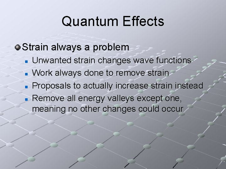 Quantum Effects Strain always a problem n n Unwanted strain changes wave functions Work