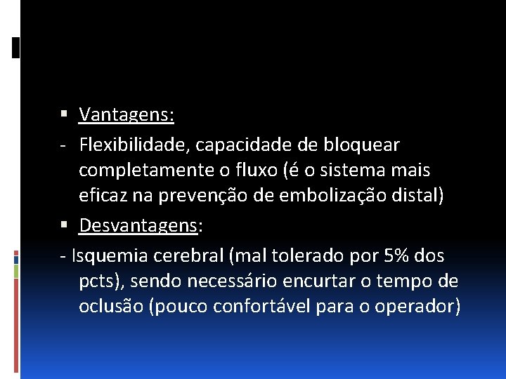  Vantagens: - Flexibilidade, capacidade de bloquear completamente o fluxo (é o sistema mais