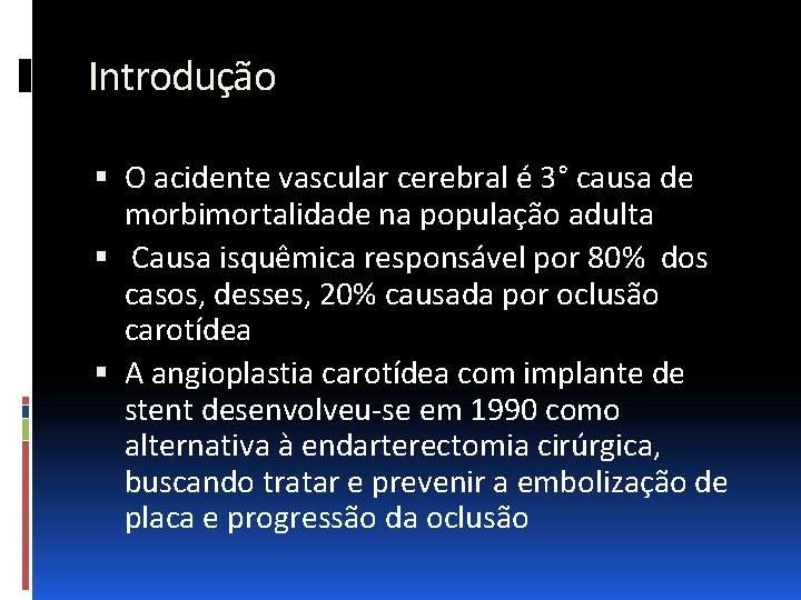 Introdução O acidente vascular cerebral é 3° causa de morbimortalidade na população adulta Causa