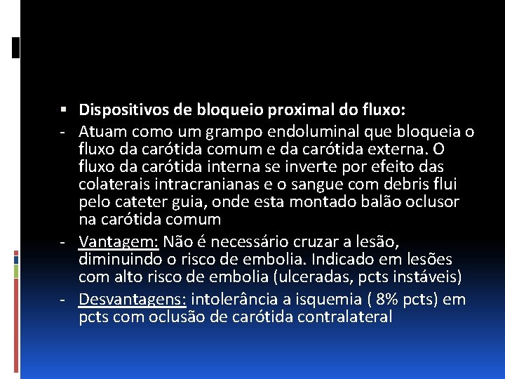  Dispositivos de bloqueio proximal do fluxo: - Atuam como um grampo endoluminal que