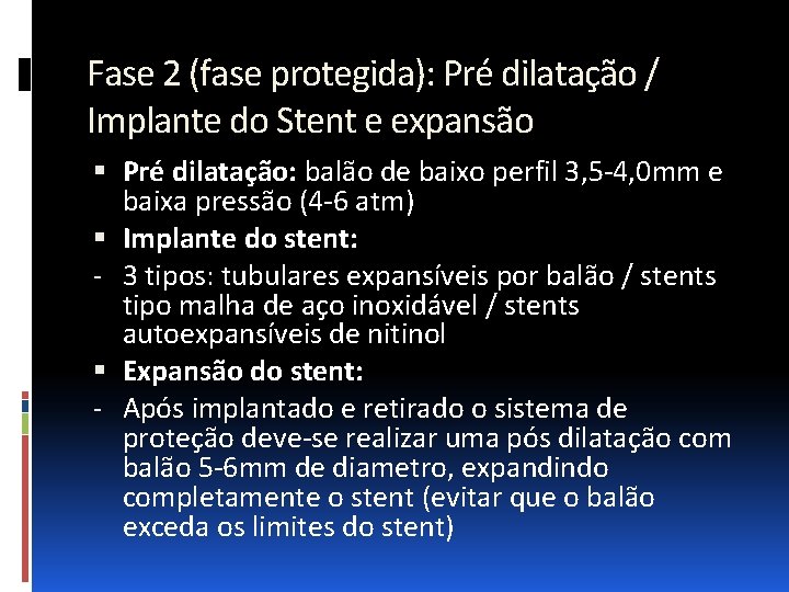 Fase 2 (fase protegida): Pré dilatação / Implante do Stent e expansão Pré dilatação: