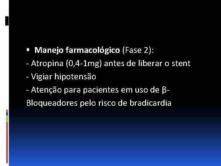  Manejo farmacológico (Fase 2): - Atropina (0, 4 -1 mg) antes de liberar