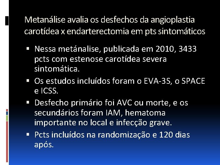 Metanálise avalia os desfechos da angioplastia carotídea x endarterectomia em pts sintomáticos Nessa metánalise,