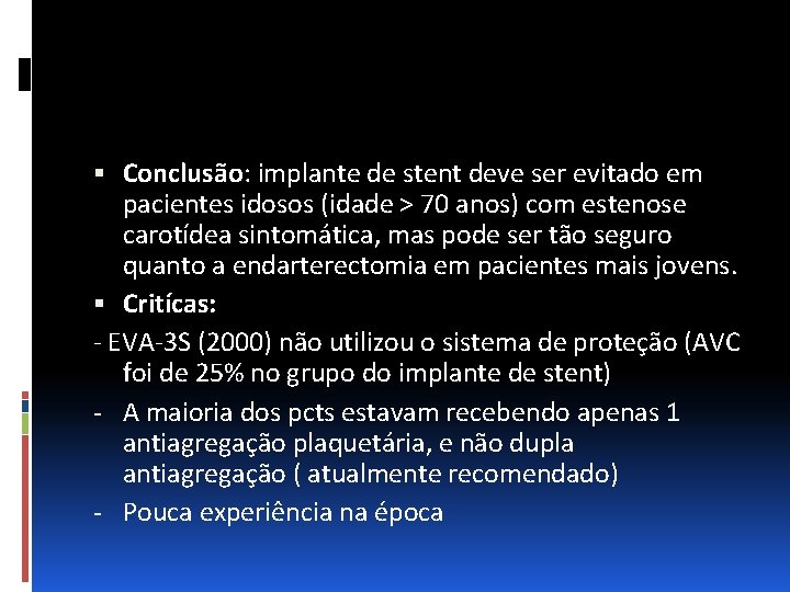  Conclusão: implante de stent deve ser evitado em pacientes idosos (idade > 70