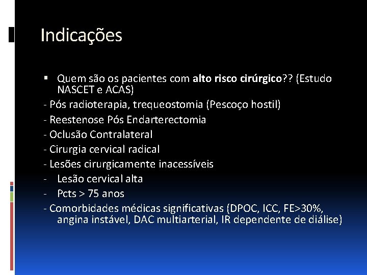 Indicações Quem são os pacientes com alto risco cirúrgico? ? (Estudo NASCET e ACAS)