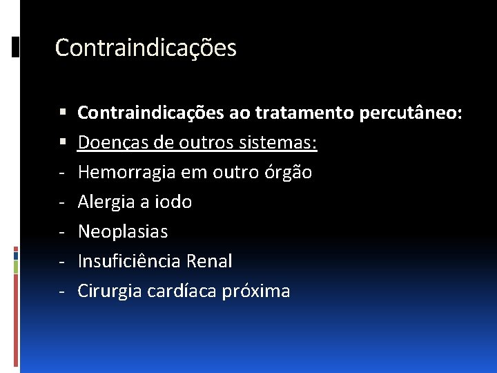Contraindicações - Contraindicações ao tratamento percutâneo: Doenças de outros sistemas: Hemorragia em outro órgão