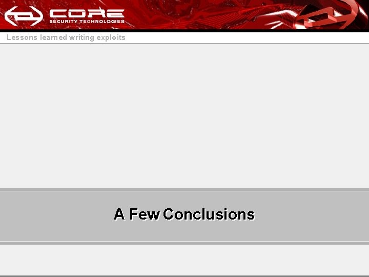 Lessons learned writing exploits A Few Conclusions 