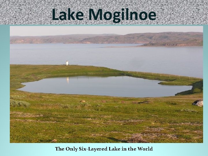 Lake Mogilnoe The Only Six-Layered Lake in the World 