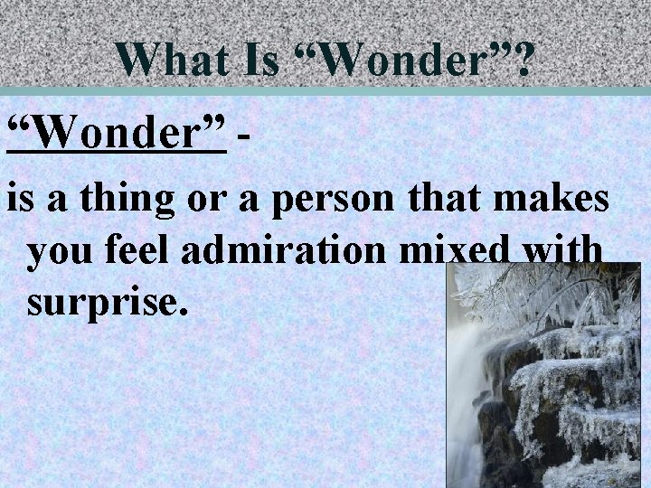 What Is “Wonder”? “Wonder” is a thing or a person that makes you feel