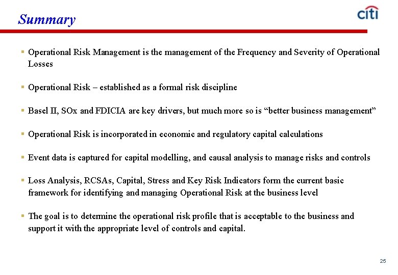 Summary § Operational Risk Management is the management of the Frequency and Severity of