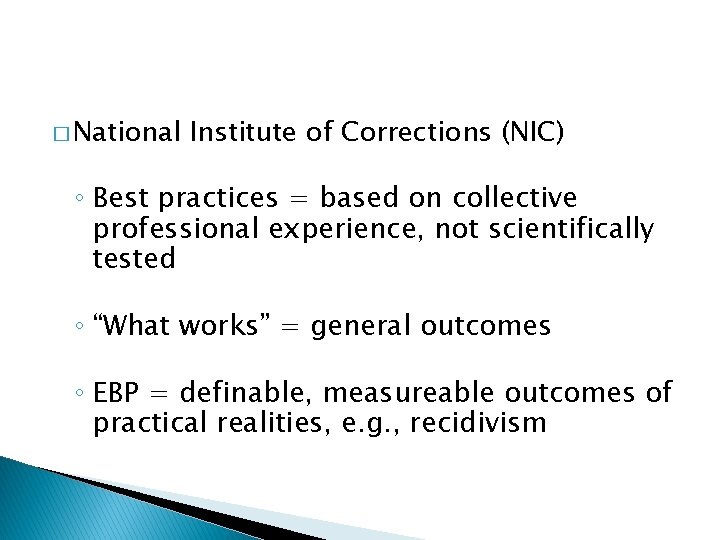� National Institute of Corrections (NIC) ◦ Best practices = based on collective professional