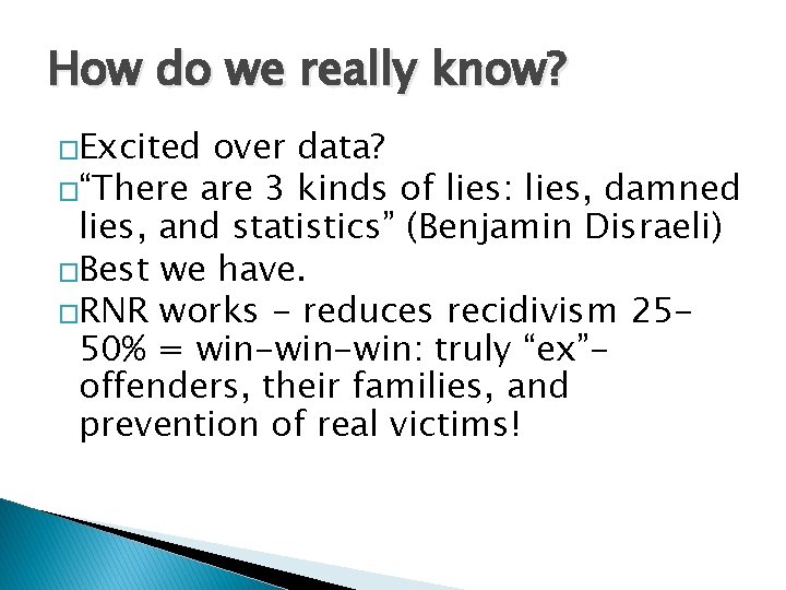 How do we really know? �Excited over data? �“There are 3 kinds of lies: