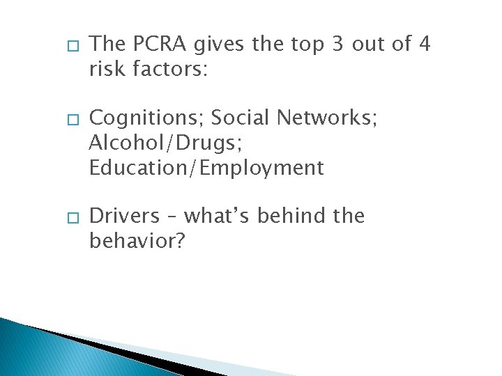 � � � The PCRA gives the top 3 out of 4 risk factors: