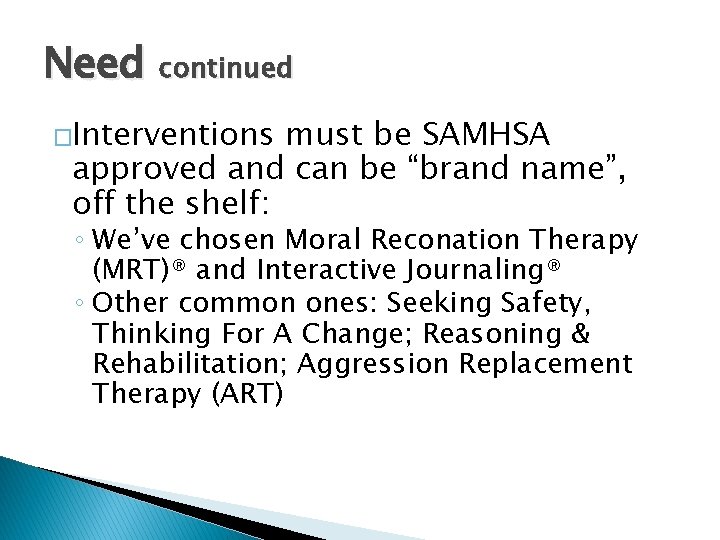Need continued �Interventions must be SAMHSA approved and can be “brand name”, off the