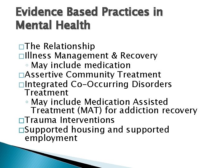 Evidence Based Practices in Mental Health � The Relationship � Illness Management & Recovery
