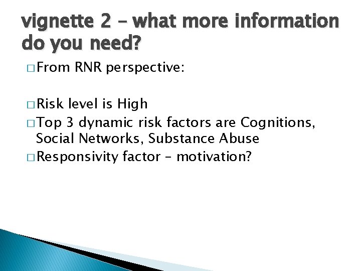 vignette 2 – what more information do you need? � From � Risk RNR