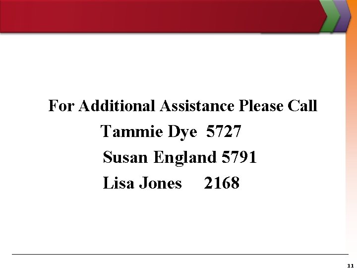 For Additional Assistance Please Call Tammie Dye 5727 Susan England 5791 Lisa Jones 2168