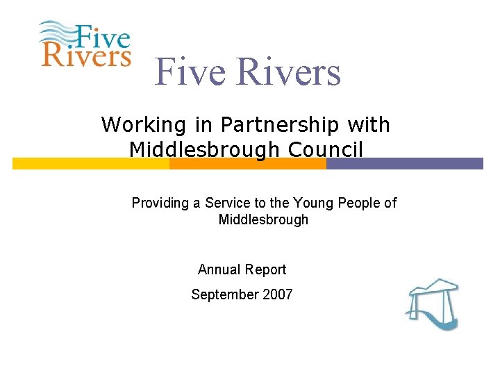 Five Rivers Working in Partnership with Middlesbrough Council Providing a Service to the Young