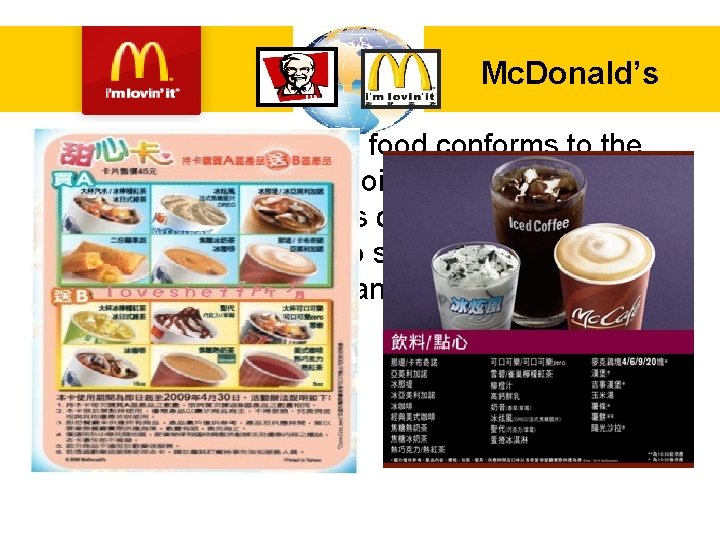 KFC Mc. Donald’s • To taste it，Mc. Donald's food conforms to the young consumer，The
