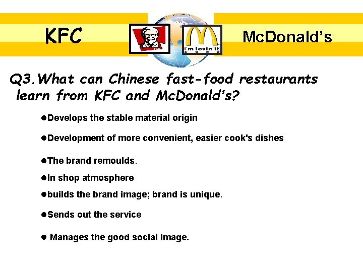 KFC Mc. Donald’s Q 3. What can Chinese fast-food restaurants learn from KFC and
