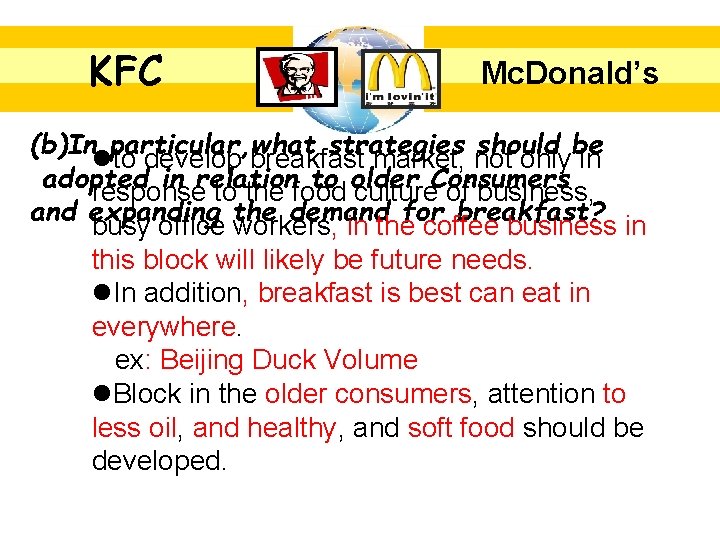 KFC Mc. Donald’s (b)Inlparticular, what strategies should to develop breakfast market, not onlybe in