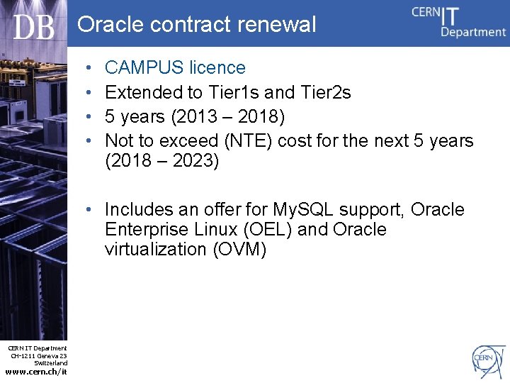 Oracle contract renewal • • CAMPUS licence Extended to Tier 1 s and Tier