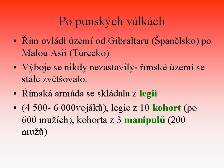 Po punských válkách • Řím ovládl území od Gibraltaru (Španělsko) po Malou Asii (Turecko)