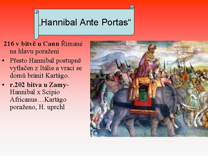 „ Hannibal Ante Portas“ 216 v bitvě u Cann Římané na hlavu poraženi •