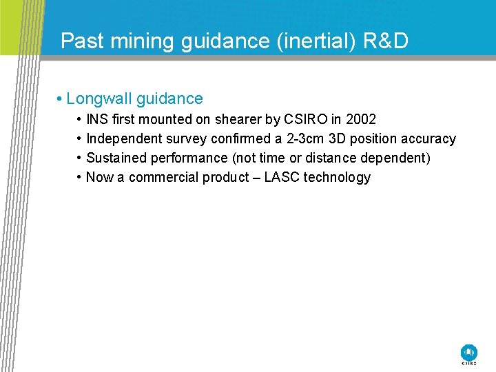 Past mining guidance (inertial) R&D • Longwall guidance • • INS first mounted on