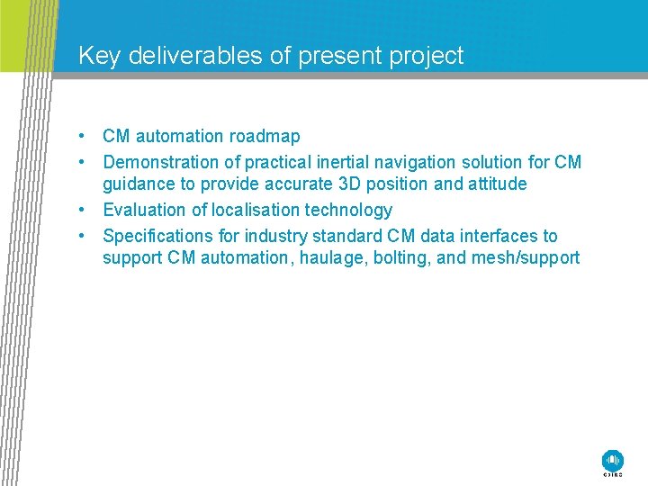 Key deliverables of present project • CM automation roadmap • Demonstration of practical inertial