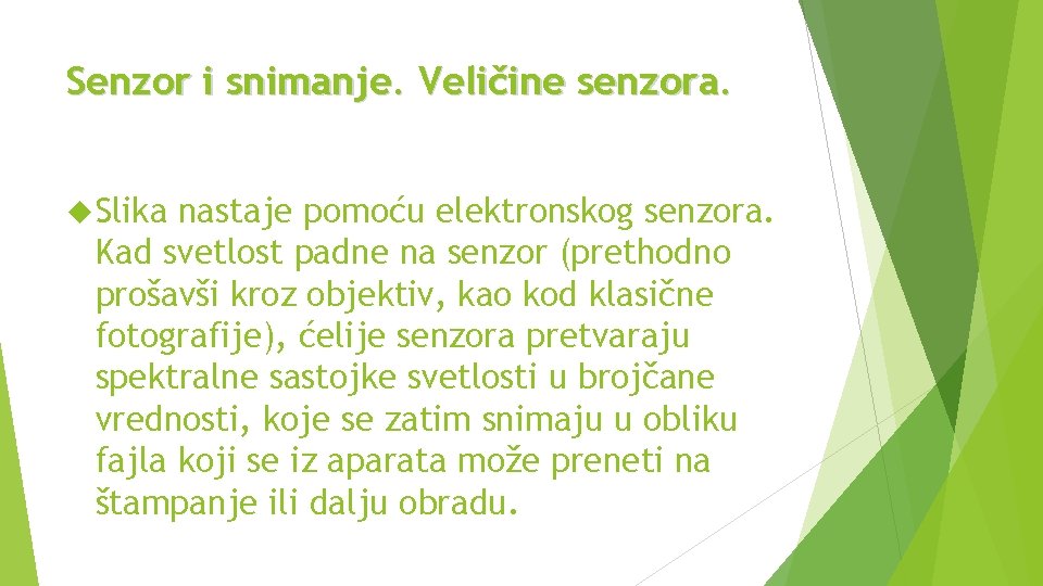 Senzor i snimanje. Veličine senzora. Slika nastaje pomoću elektronskog senzora. Kad svetlost padne na