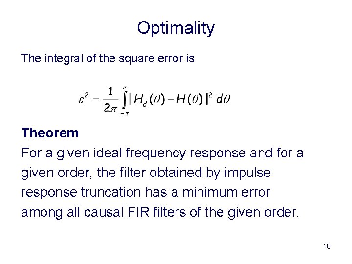 Optimality The integral of the square error is Theorem For a given ideal frequency