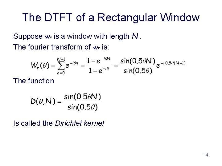 The DTFT of a Rectangular Window Suppose wr is a window with length N.