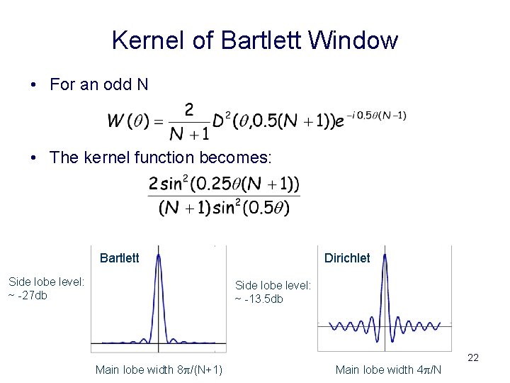 Kernel of Bartlett Window • For an odd N • The kernel function becomes: