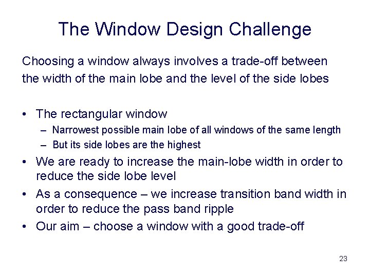 The Window Design Challenge Choosing a window always involves a trade-off between the width