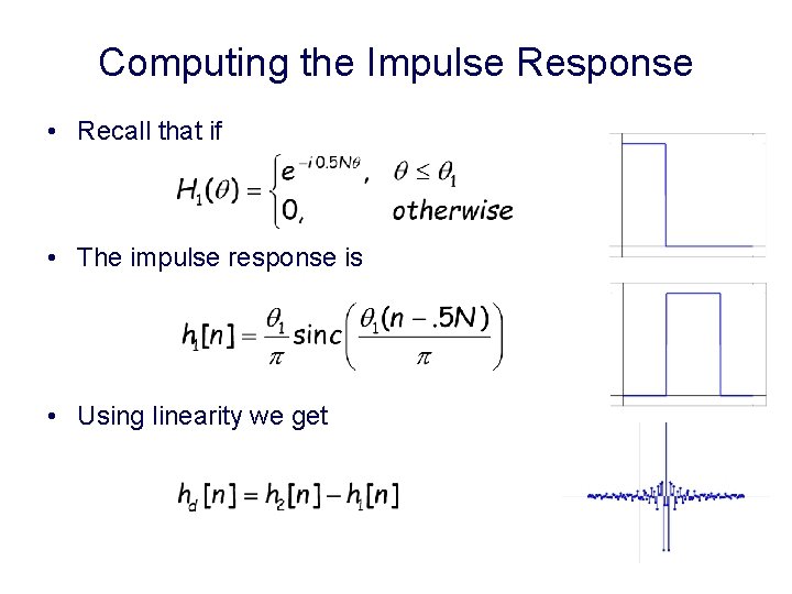 Computing the Impulse Response • Recall that if • The impulse response is •