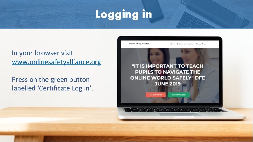 Logging in In your browser visit www. onlinesafetyalliance. org Press on the green button Logging in In your browser visit www. onlinesafetyalliance. org Press on the green button