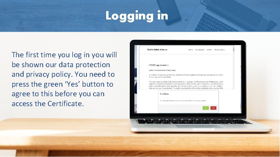 Logging in The first time you log in you will be shown our data Logging in The first time you log in you will be shown our data
