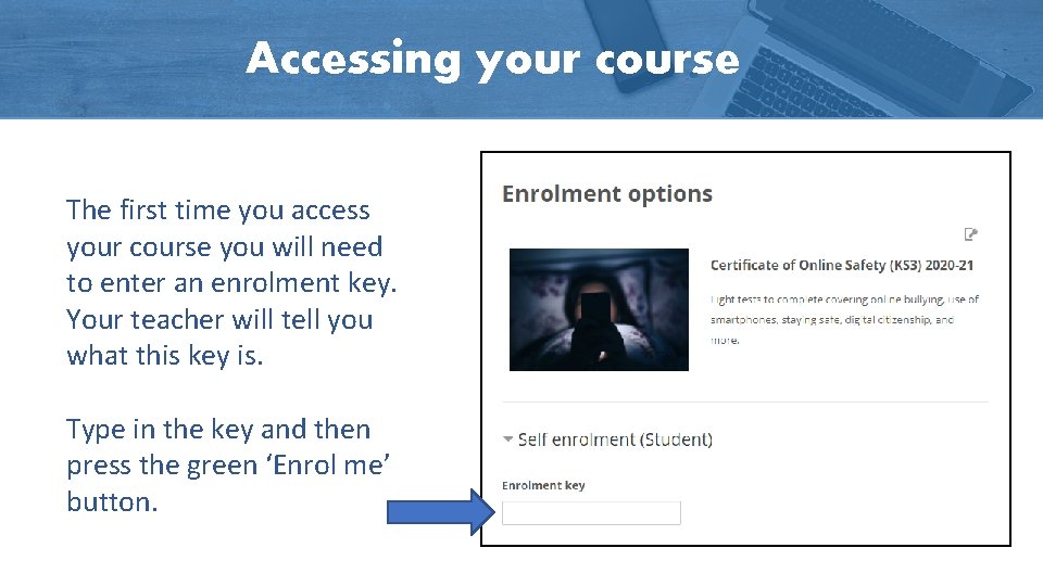 Accessing your course The first time you access your course you will need to Accessing your course The first time you access your course you will need to