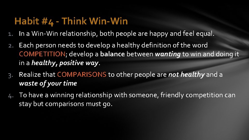 Habit #4 - Think Win-Win 1. In a Win-Win relationship, both people are happy